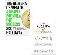 Scott Galloway 2 Books Collection Set (The Algebra of Wealth A Simple Formula for Success, The Algebra of Happiness)