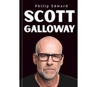 Scott Galloway: The Courage To Evolve: Notes on Being a Man and the Pursuit of Meaning Beyond Success