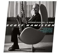 Scott Hamilton - Hamilton, Scott : Swedish Ballads... & More