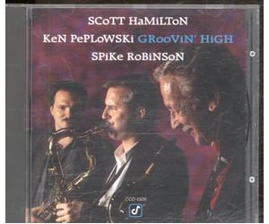 Scott Hamilton • Ken Peplowski • Spike Robinson - Groovin' high