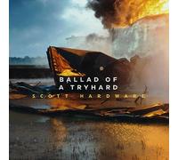 Scott Hardware - Ballad of a Tryhard [Import]