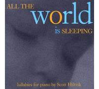 Scott Hiltzik - All The World is Sleeping