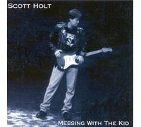 Scott Holt - Messing With The Kid (US Import)