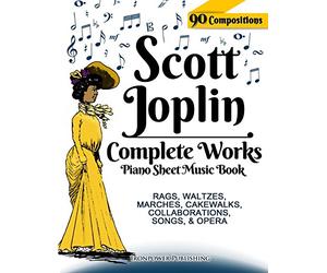 Scott Joplin Piano Sheet Music Book - Complete Works: 90 Compositions - Rags, Waltzes, Marches, Cakewalks, Collaborations, Songs, Opera - Includes MAPLE LEAF RAG, THE ENTERTAINER, TREEMONISHA, etc.