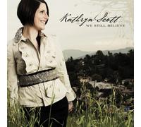 Scott; Kathryn - We Still Believe [Import]
