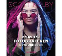 Scott Kelby : Exposition, photographie, retouche