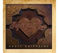 Scott Krippayne - Fight for Love [Import]