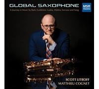 Scott Litroff (alto and soprano saxophone) - Global Saxophone - A Journey in Music by Bark, Goldstein, Lauba, Matitia, Serrano and Yang