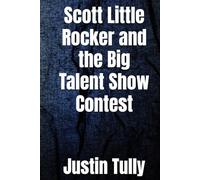 Scott Little Rocker and the Big Talent Show Contest