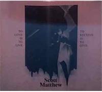 Scott Matthew - To Love Is To Live / To Receive Is To Give