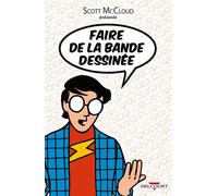 Scott Mc Cloud présente - Faire de la bande dessinée - Scott McCloud - Delcourt - cartonné - Guide