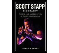 Scott Stapp Biography: The Rise, Fall, and Redemption of Creed’s Iconic Frontman