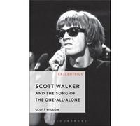 Scott Walker and the Song of the OneAllAlone by Wilson & Professor Scott Kingston University & London & UK Unknown (Auteur)