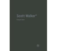 Scott Walker - Chronique d'une obsession