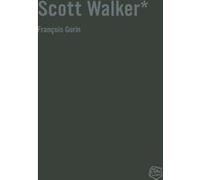 Scott Walker - Chronique d'une obsession François Gorin (Auteur)