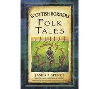 Scottish Borders Folk Tales (Folk Tales (Paperback)) (Paperback) James Spence, (Auteur)