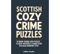 Scottish Cozy Crime Puzzles: 90 Brain-Teasing Logic Puzzles to Solve Murder Mysteries & Crack Clues in Classic Whodunit Style
