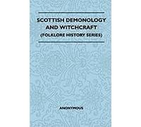 Scottish Demonology And Witchcraft (Folklore History Series)