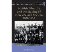 Scottish Ethnicity and the Making of New Zealand Society, 1850-1930