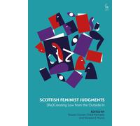 Scottish Feminist Judgments: (Re)Creating Law From The Outside In