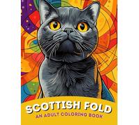 Scottish Fold Whimsy: An Adult Coloring Book of Sweet and Round-Faced Scottish Fold Cat Designs | For Calm, Joy & Cat Lovers: Charming and Curious ... and Owl-Like Face of the Scottish Fold Breed