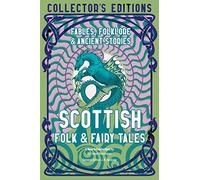 Scottish Folk & Fairy Tales: Ancient Wisdom, Fables & Folkore
