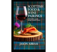 Scottish Food & Wine Pairings: A Sommelier's Journey Through Scotland's Flavours.