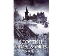 James Robertson Scottish Ghost Stories (Poche)