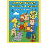 Scottish Heroes, Castles and Legends: A Coloring Adventure