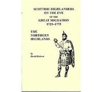 Scottish Highlanders on the Eve of the Great Migration, 1725-1775 David Dobson (Auteur)