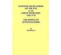 Scottish Highlanders on the Eve of the Great Migration 1725-1775 David Dobson (Auteur)