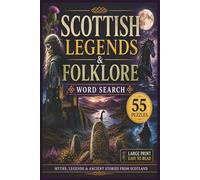 Scottish Legends & Folklore Word Search: 55 Large Print Puzzles of Myths, Mysteries, and Ancient Traditions | 6x9 inches