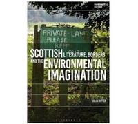 Scottish Literature Borders and the Environmental Imagination - Julia Independent researcher Ditter - Bloomsbury Publishing PLC - Livre en Anglais - Hardb Julia Independent researcher DitterJulia Inde