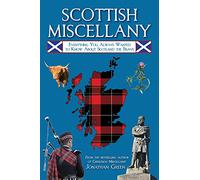Scottish Miscellany: Everything You Always Wanted to Know About Scotland the Brave