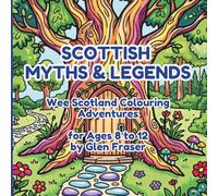 Scottish Myths & Legends Coloring Book: Wee Scotland Coloring Adventures - Designs for Ages 8 to 12