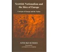 Scottish Nationalism and the Idea of Europe, Cass Series--British Politics and Society Atsuko Ichijo (Auteur)