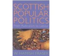 Scottish Popular Politics W. Hamish Fraser (Auteur)