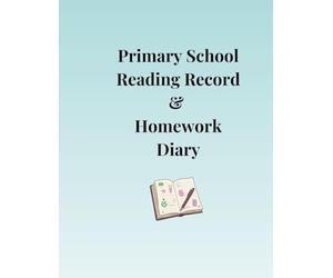 Scottish Primary School Reading Record & Homework Diary: Curriculum for Excellence Compatible - Early, First & Second Level - P1-7 Home-School Communication Log