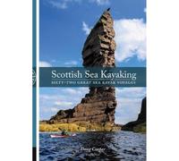 Scottish Sea Kayaking: Sixty-Two Great Sea Kayak Voyages