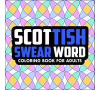 Scottish Swear Word Coloring Book: Bold, Funny Scotland Slang Designs for Stress Relief and Relaxation