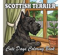 Scottish Terrier Coloring Book: 66 Cute & Cozy Scottish Terrier Coloring Pages with Everyday Life and Outdoor Scenes