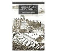 Scottish Witches And Witch-Hunters