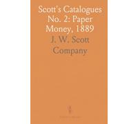 Scott's Catalogues No. 2: Paper Money, 1889: Colonial, Continental, Confederate Notes; U. S. Fractional Currency; 23 Engravings