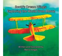 Scott's Dream Wings: Exploring The World From Above