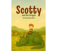 Scotty and the Dragon: A Heartwarming Dragon Picture Book for Kids Ages 2-5 About Bravery, Friendship and Kindness