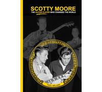 Scotty Moore: The guitar player that changed the world