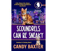 Scoundrels Can Be Sneaky: A Mrs. Watson, Mrs. Hudson and Sherlock Holmes Contemporary Cozy Murder