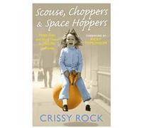 Scouse Choppers Space Hoppers A Liverpool Life of Happy Days and Hard Times by Crissy Rock Inconnu (Auteur)