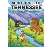 Scout Goes to Tennessee: A Children’s Coloring Book Adventure: Whimsical coloring pages featuring Scout the pony as he explores famous places, wildlife, and landscapes across Tennessee