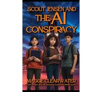 Scout Jensen and The AI Conspiracy: Scout and her team face: Artificial Intelligence, Neural Interfaces, and the Battle Against Tech Monopolies